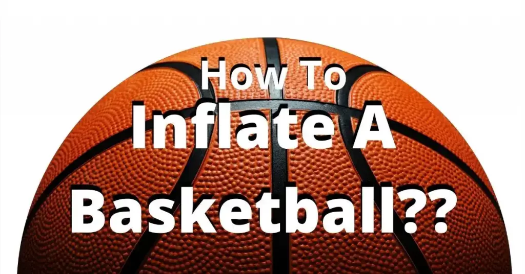 How to Inflate a Basketball