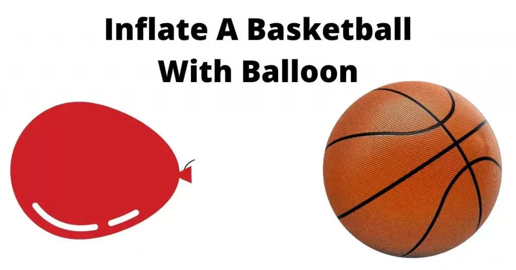 Inflate a Basketball With a Balloon