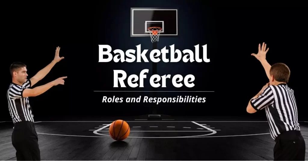 Basketball Referee Roles and Responsibilities
