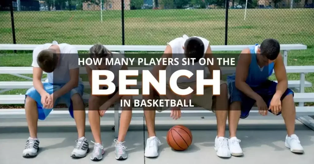 How Many Players Sit on the Bench in Basketball