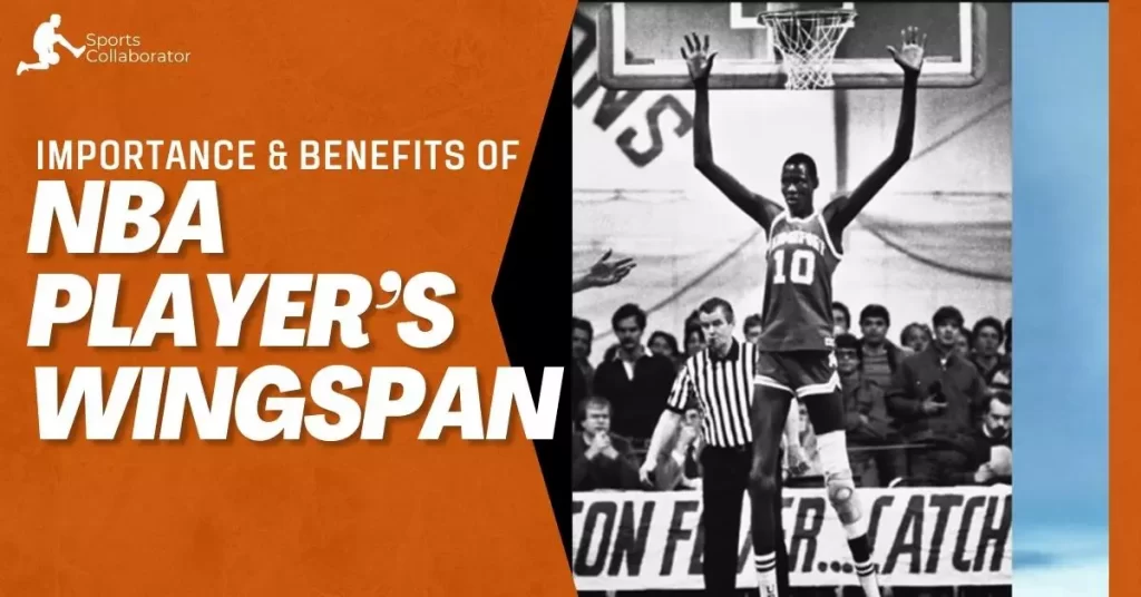 Importance & Benefits of NBA Player’s Wingspan