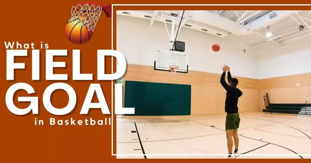 What Is Field Goal in Basketball