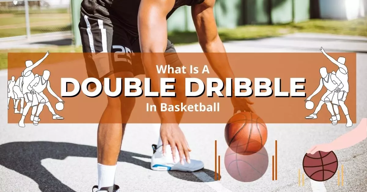 What Is a Double Dribble in Basketball