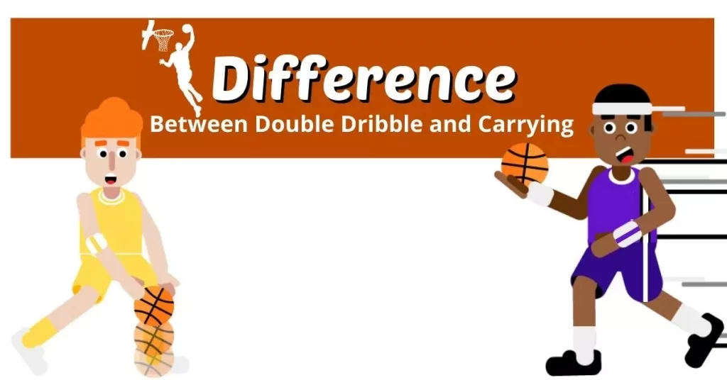 What Is the Difference Between Double Dribble and Carrying