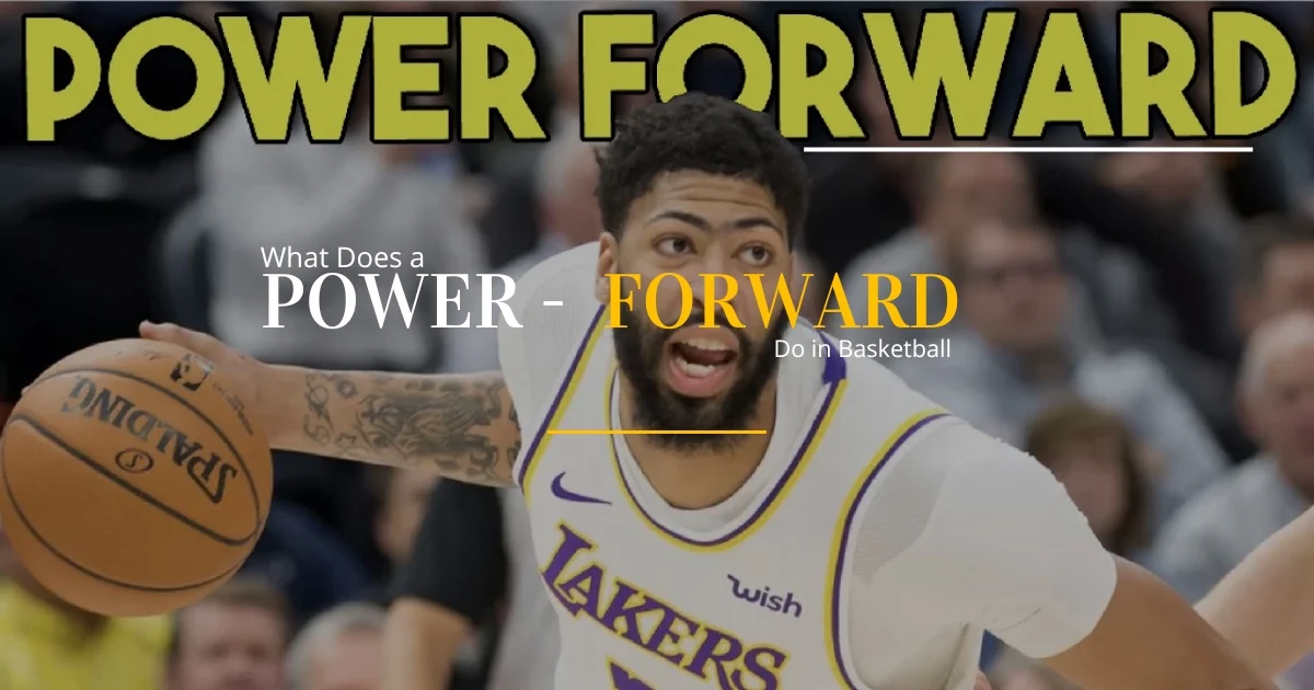 What Does a Power Forward Do in Basketball