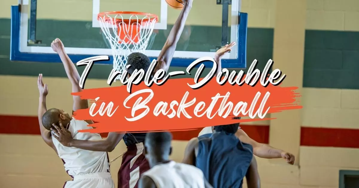 What Is a Triple-Double in Basketball